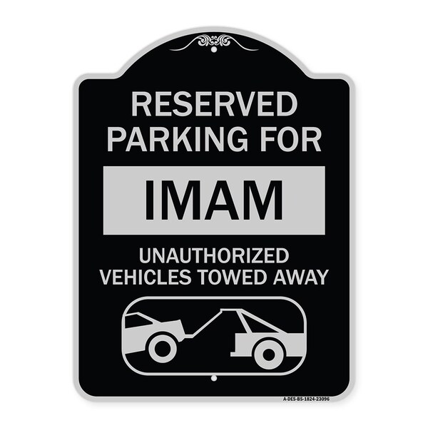 Reserved Parking for Imam Unauthorized Vehicles Towed Away Alum Sign, 24" x 18", BS-1824-23096